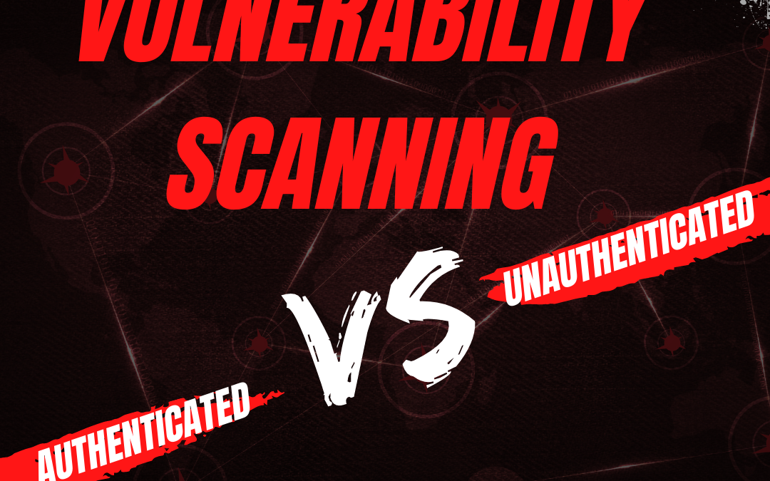 Authenticated vs Unauthenticated Vulnerability Scanning￼