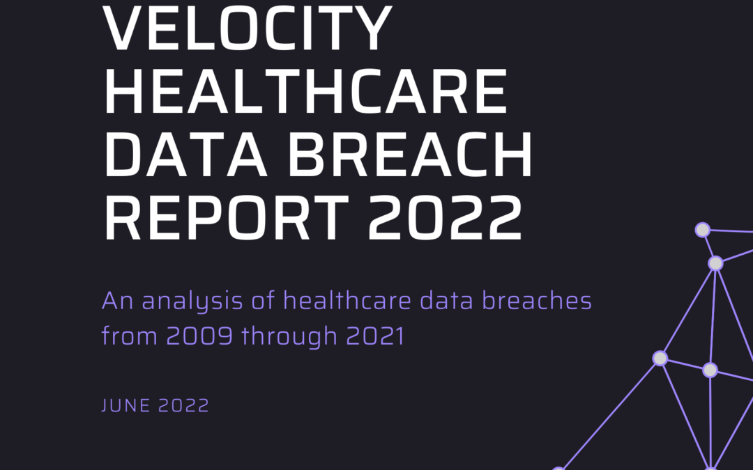 2022 Velocity Healthcare Data Breach Report