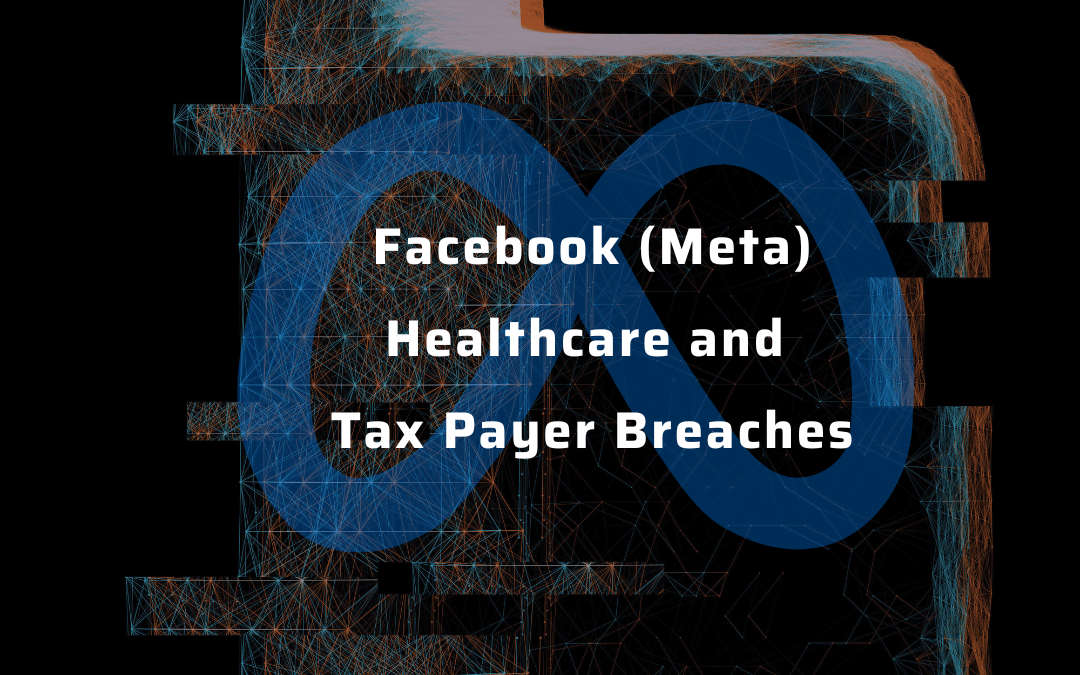 Facebook (Meta) Healthcare and Tax Payer Breaches