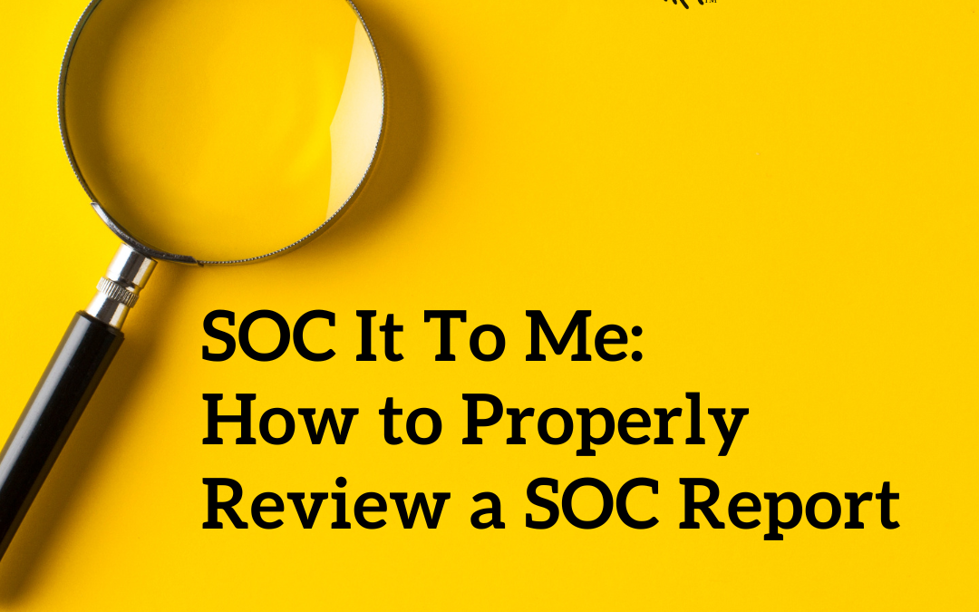 SOC It to Me: How to Properly Review a SOC Report